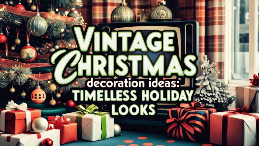 Vintage Christmas Decoration Ideas